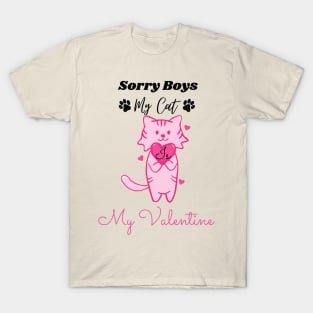 Sorry boys my cat is my valentine T-Shirt